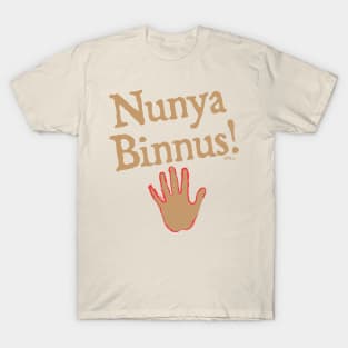 Nunya Binnus T-Shirt